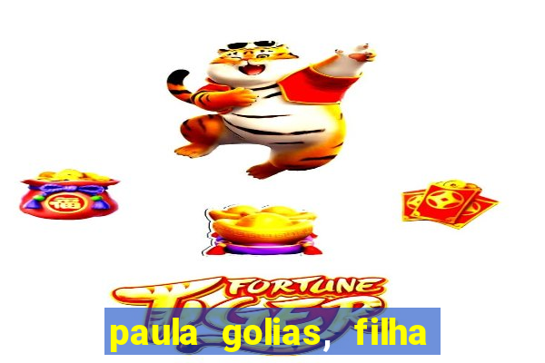 paula golias, filha de ronald golias